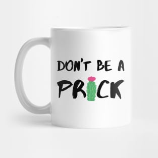 Don’t Be A Prick - Black Mug